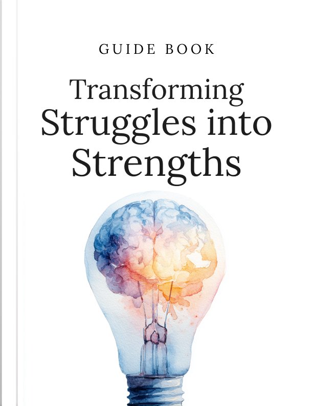 Transforming Struggles into Strengths Guide